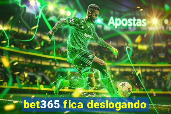 bet365 fica deslogando